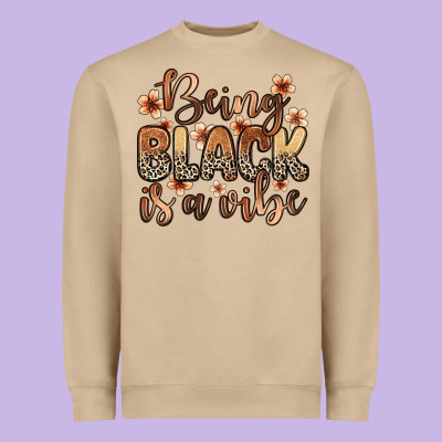 Being Black Is A Vibe Heavyweight Sweatshirt Designed By Zillion Design Studio