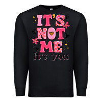 Black it's not me it's you Premium Sweatshirt - MaliasSmallBusiness
