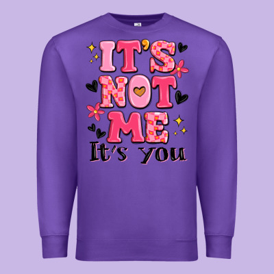 It's Not Me It's You Premium Sweatshirt Designed By Maliassmallbusiness