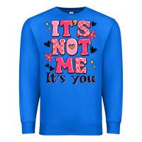 True Royal it's not me it's you Premium Sweatshirt - MaliasSmallBusiness