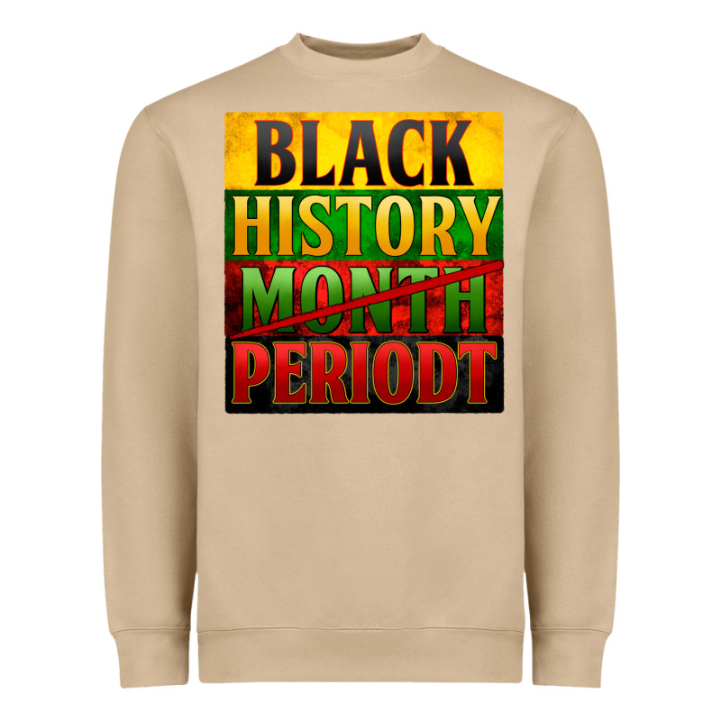 Black History Month Periodt Heavyweight Sweatshirt by Zillion Design Studio | Teevron