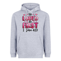 Heather Grey he loved us first 1 john 4 19 Heavyweight Hoodie - MaliasSmallBusiness