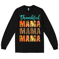 Black Thankful mama mama mama Long Sleeve Tee - Artiststas