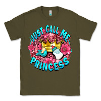 Army Green just call me princess Classic Tee - AdoDesignShop