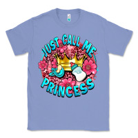 Colony Blue just call me princess Classic Tee - AdoDesignShop