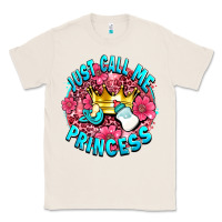 Natural just call me princess Classic Tee - AdoDesignShop