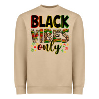 Black Vibes Only Juneteenth Heavyweight Sweatshirt | Teevron