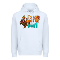 White It's All About The Ball Premium Hoodie - LillyAllenDesigns