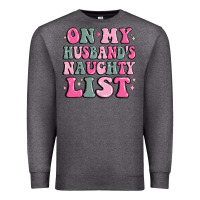 Charcoal Heather on my husband's naughty list Premium Sweatshirt - MaliasSmallBusiness