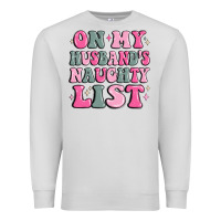 Dove Grey on my husband's naughty list Premium Sweatshirt - MaliasSmallBusiness