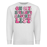 Oatmeal Heather on my husband's naughty list Premium Sweatshirt - MaliasSmallBusiness