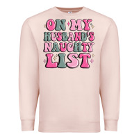Pale Pink on my husband's naughty list Premium Sweatshirt - MaliasSmallBusiness