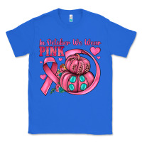 True Royal in october we wear pink Classic Tee - JahusDesignShop