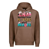 Chestnut Western CNA Because Nurses Need Heroes Premium Hoodie - LillyAllenDesigns