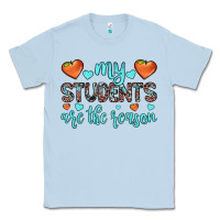 Dusty Blue my students are the reason Classic Tee - JahusDesignShop