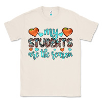 Natural my students are the reason Classic Tee - JahusDesignShop