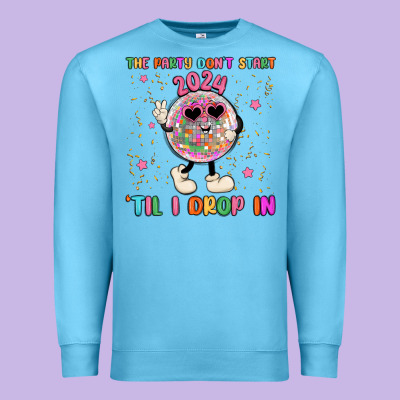 The Party Don T Start Til I Drop In Premium Sweatshirt Designed By Maliassmallbusiness