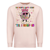 Pale Pink the party don t start til i drop in Premium Sweatshirt - MaliasSmallBusiness