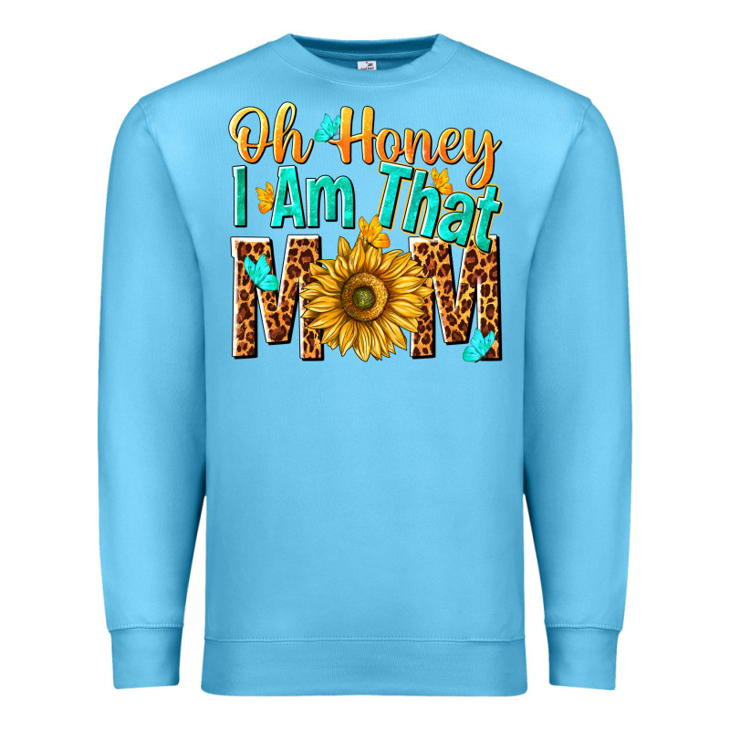 Oh Honey I Am That Mom Premium Sweatshirt by NancyCooperArtShop | Teevron