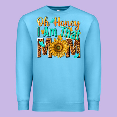 Oh Honey I Am That Mom Premium Sweatshirt Designed By Nancycooperartshop