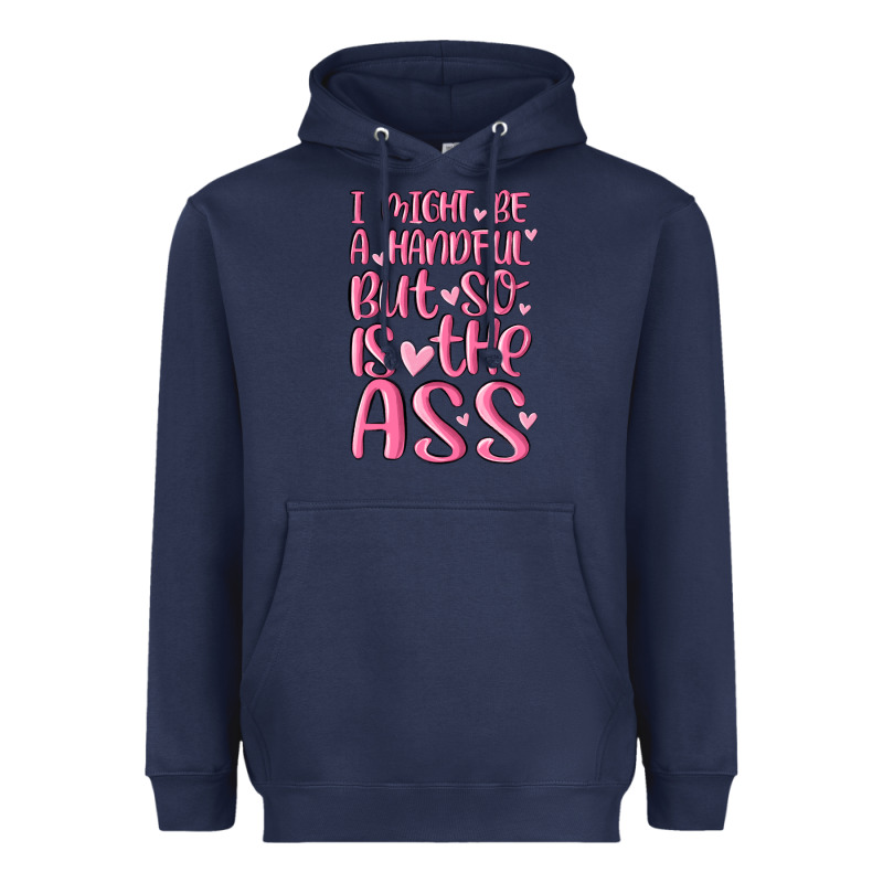 I Might Be A Handful But So Is This Ass Heavyweight Hoodie by MaliasSmallBusiness | Teevron