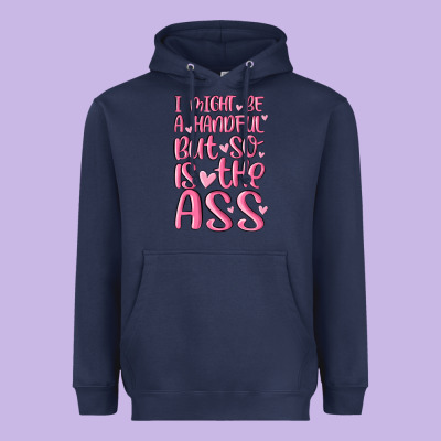 I Might Be A Handful But So Is This Ass Heavyweight Hoodie Designed By Maliassmallbusiness