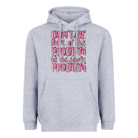 Heather Grey don't be part of the problem be the whole problem Heavyweight Hoodie - MaliasSmallBusiness