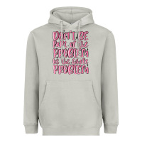 Moon Dust don't be part of the problem be the whole problem Heavyweight Hoodie - MaliasSmallBusiness