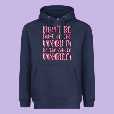Don't Be Part Of The Problem Be The Whole Problem Heavyweight Hoodie Designed By Maliassmallbusiness