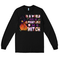 Black in a world full of princesses be a witch Long Sleeve Tee - BundleAndBundleShop