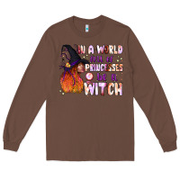 Chestnut in a world full of princesses be a witch Long Sleeve Tee - BundleAndBundleShop
