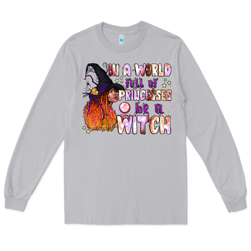 In A World Full Of Princesses Be A Witch Long Sleeve Tee by BundleAndBundleShop | Teevron
