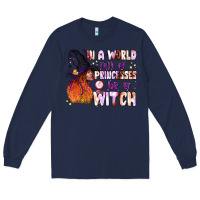 Navy in a world full of princesses be a witch Long Sleeve Tee - BundleAndBundleShop