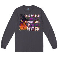 Smoke in a world full of princesses be a witch Long Sleeve Tee - BundleAndBundleShop