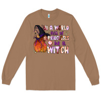 Toasted Coconut in a world full of princesses be a witch Long Sleeve Tee - BundleAndBundleShop