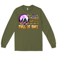 Army Green my crystal ball says you are full of shit Long Sleeve Tee - BundleAndBundleShop