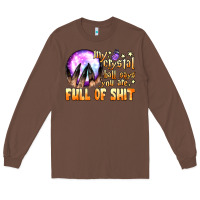 Chestnut my crystal ball says you are full of shit Long Sleeve Tee - BundleAndBundleShop