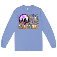 Colony Blue my crystal ball says you are full of shit Long Sleeve Tee - BundleAndBundleShop