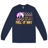 Navy my crystal ball says you are full of shit Long Sleeve Tee - BundleAndBundleShop