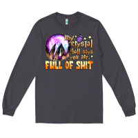 Smoke my crystal ball says you are full of shit Long Sleeve Tee - BundleAndBundleShop
