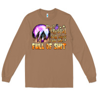 Toasted Coconut my crystal ball says you are full of shit Long Sleeve Tee - BundleAndBundleShop