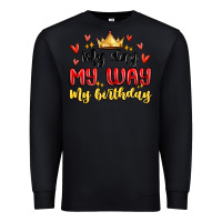 Black my day my way my birthday Premium Sweatshirt - MaliasSmallBusiness