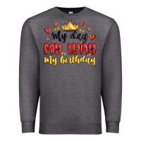 Charcoal Heather my day my way my birthday Premium Sweatshirt - MaliasSmallBusiness