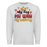 Dove Grey my day my way my birthday Premium Sweatshirt - MaliasSmallBusiness