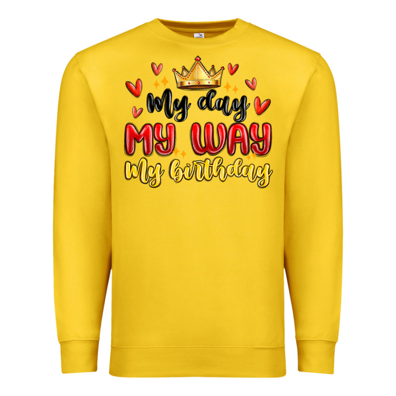 My Day My Way My Birthday Premium Sweatshirt by MaliasSmallBusiness | Teevron