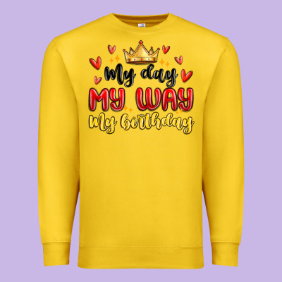 My Day My Way My Birthday Premium Sweatshirt Designed By Maliassmallbusiness