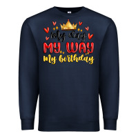 Navy my day my way my birthday Premium Sweatshirt - MaliasSmallBusiness