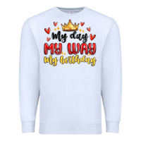 White my day my way my birthday Premium Sweatshirt - MaliasSmallBusiness