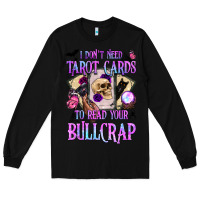 Black i don't need tarot cards to read your bullcrap Long Sleeve Tee - BundleAndBundleShop