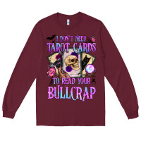 Burgundy i don't need tarot cards to read your bullcrap Long Sleeve Tee - BundleAndBundleShop